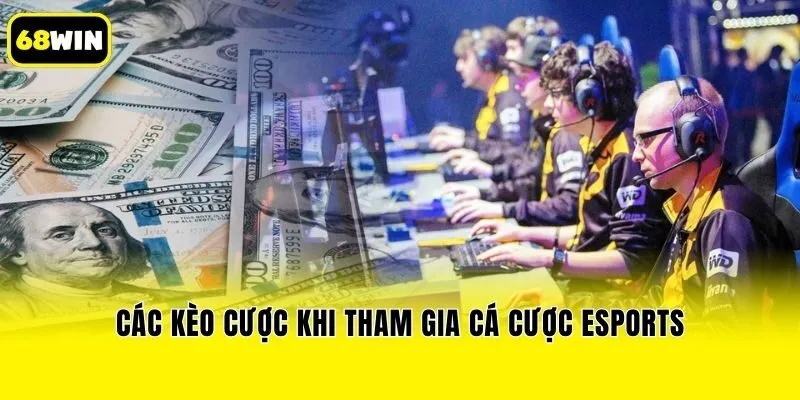Các kèo cược khi tham gia cá cược Esports