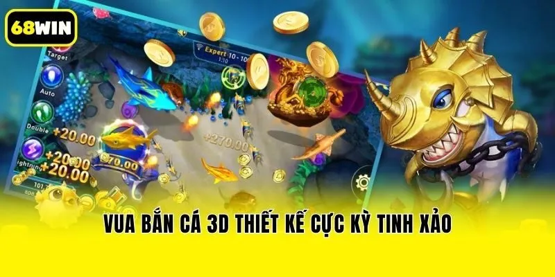 Vua bắn cá 3d thiết kế cực kỳ tinh xảo